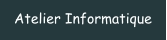 Atelier Informatique