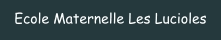 Ecole Maternelle Les Lucioles