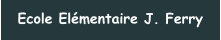 Ecole Elémentaire J. Ferry