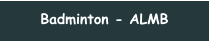 Badminton - ALMB